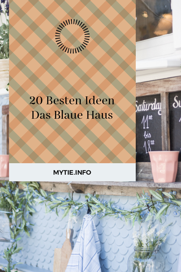 20 Besten Ideen Das Blaue Haus